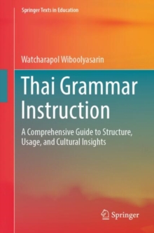 Thai Grammar Instruction : A Comprehensive Guide to Structure, Usage, and Cultural Insights