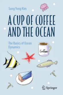 A Cup of Coffee and the Ocean : The Basics of Ocean Dynamics
