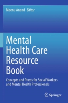 Mental Health Care Resource Book : Concepts and Praxis for Social Workers and Mental Health Professionals