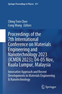 Proceedings of the 7th International Conference on Materials Engineering and Nanotechnology 2023 (ICMEN 2023); 04-05 Nov, Kuala Lumpur, Malaysia : Innovative Approach and Recent Developments in Materi