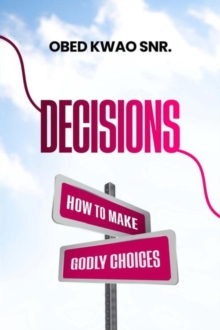Decisions: How to Make Godly Choices