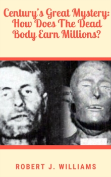 Century's Great Mystery: How Does The Dead Body Earn Millions?