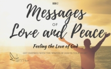 Messages of Love and Peace 2: Feeling the Love of God : Messages of Love and Peace, #2