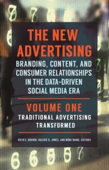 The New Advertising : Branding, Content, and Consumer Relationships in the Data-Driven Social Media Era [2 volumes]