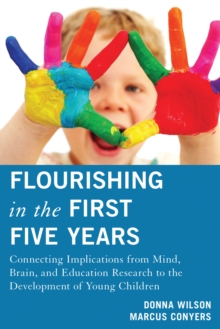 Flourishing in the First Five Years : Connecting Implications from Mind, Brain, and Education Research to the Development of Young Children