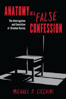 Anatomy of a False Confession : The Interrogation and Conviction of Brendan Dassey