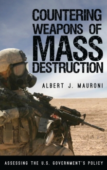 Countering Weapons of Mass Destruction : Assessing the U.S. Government's Policy