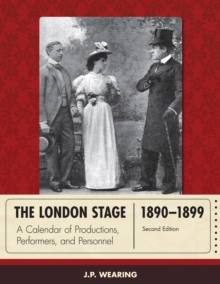 The London Stage 1890-1899 : A Calendar of Productions, Performers, and Personnel