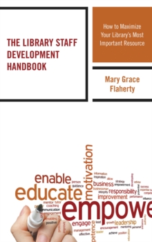 The Library Staff Development Handbook : How to Maximize Your Library's Most Important Resource