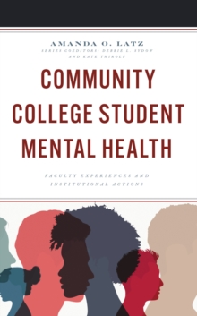 Community College Student Mental Health : Faculty Experiences and Institutional Actions