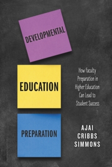 Developmental Education Preparation : How Faculty Preparation in Higher Education Can Lead to Student Success