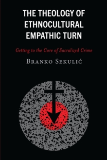 The Theology of Ethnocultural Empathic Turn : Getting to the Core of Sacralized Crime