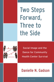 Two Steps Forward, Three to the Side : Social Image and the Dance for Community Health Center Survival