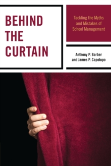 Behind the Curtain : Tackling the Myths and Mistakes of School Management