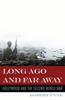 Long Ago and Far Away : Hollywood and the Second World War