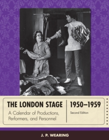 The London Stage 1950-1959 : A Calendar of Productions, Performers, and Personnel
