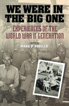 We Were in the Big One : Experiences of the World War II Generation