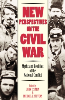 New Perspectives on the Civil War : Myths and Realities of the National Conflict