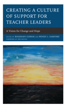 Creating a Culture of Support for Teacher Leaders : A Vision for Change and Hope