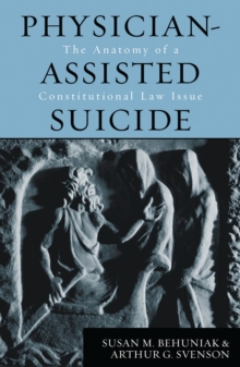 Physician-Assisted Suicide : The Anatomy of a Constitutional Law Issue