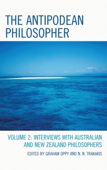 The Antipodean Philosopher : Interviews on Philosophy in Australia and New Zealand, Volume 2