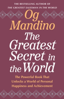 The Greatest Secret in the World : The Powerful Book that Unlocks a World of Personal Happiness and Achievement