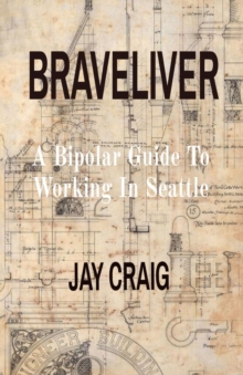 BRAVELIVER : A Bipolar Guide To Working In Seattle