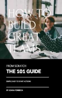 How to build great teams : Teams Development, #1