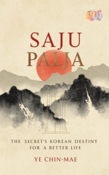 Saju Palja: The Secret of Korean Destiny for a Better Life