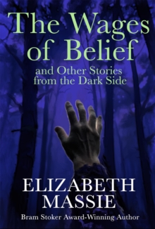 Wages of Belief and Other Stories from the Dark Side