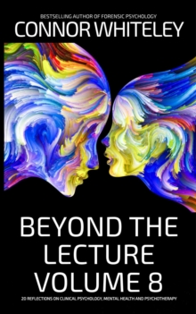 Beyond The Lecture Volume 8: 20 Reflections on Clinical Psychology, Mental Health and Psychotherapy : Clinical Psychology Reflections, #8