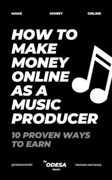 How to Make Money Online as a Music Producer: 10 Proven Ways to Earn