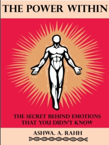 Power Within: The Secret Behind Emotions That You Didn't Know