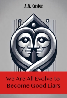 We Are All Evolve to Become Good Liars