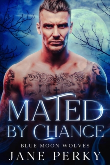 Mated by Chance : Blue Moon Wolves, #1