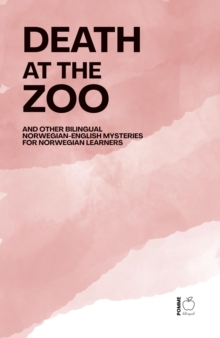 Death at the Zoo And Other Bilingual Norwegian-English Mysteries for Norwegian Learners