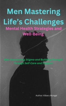 Men Mastering Life's Challenges: Mental Health Strategies and Well-Being