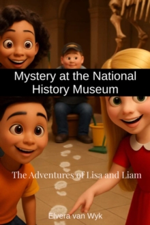 Mystery at the Natural History Museum : The Adventures of Lisa and Liam, #5