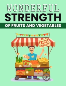 Wonderful Strength of Fruit and Vegetables