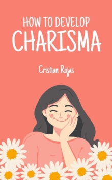 How to Develop Charisma : Mental Strength, #1
