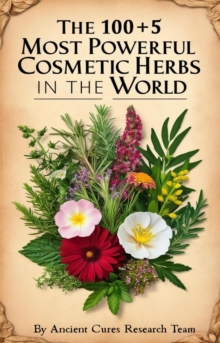 100+5 Most Powerful Cosmetic Herbs In The World : 1
