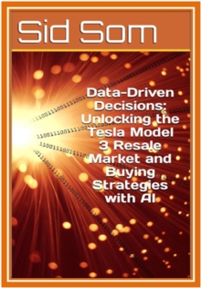 Data-Driven Decisions: Unlocking the Tesla Model 3 Resale Market and Buying Strategies with AI