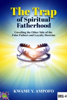 Trap of Spiritual Fatherhood: Unveiling the Other Side of the False Fathers and Loyalty Doctrine : December 8 Spiritual Liberation Series, #4