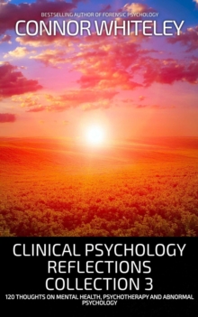 Clinical Psychology Reflections Collection 3: 120 Thoughts On Mental Health, Psychotherapy and Abnormal Psychology : Clinical Psychology Reflections, #6.7
