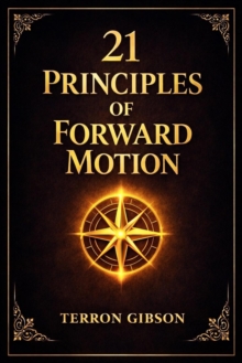 21 Principles Of Forward Motion : The Gibson Principles, #1