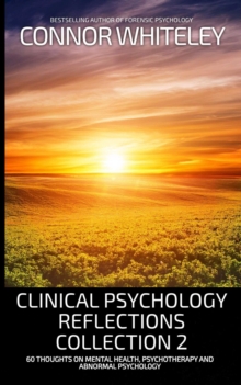 Clinical Psychology Reflections Collection 2: 60 Thoughts On Mental Health, Psychotherapy and Abnormal Psychology : Clinical Psychology Reflections, #6.5