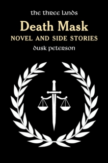 Death Mask: Novel and Side Stories (The Three Lands) : Chronicles of the Great Peninsula, #2