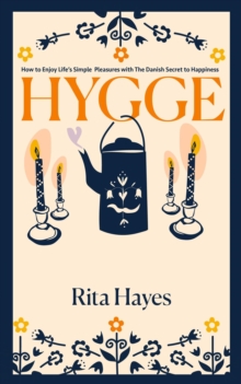 Hygge: How to Enjoy Life's Simple Pleasures with The Danish Secret to Happiness : Healthy Relationships, #8