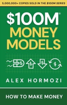 $100M Money Models: How To Make Money : Acquisition.com $100M Series