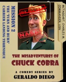 Mission 2: The 'Turn and Burn' Carrier Landing Technique : The Misadventures of Chuck Cobra, #2